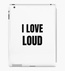 I Love Loud Funny Gift Idea iPad Case/Skin