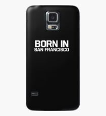 Born in San Francisco Case/Skin for Samsung Galaxy