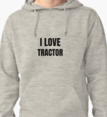 I Love Tractor Farmer Funny Gift Idea Pullover Hoodie