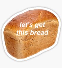 LET'S GET THIS BREAD Sticker