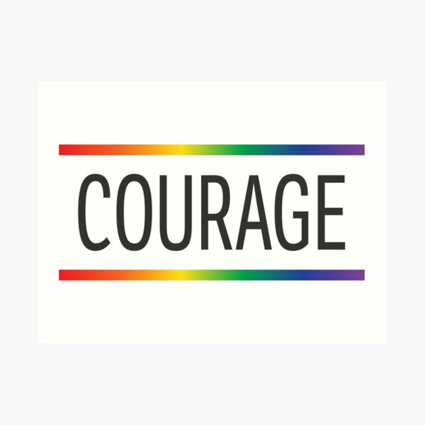 COURAGE - LGBT Art Print
