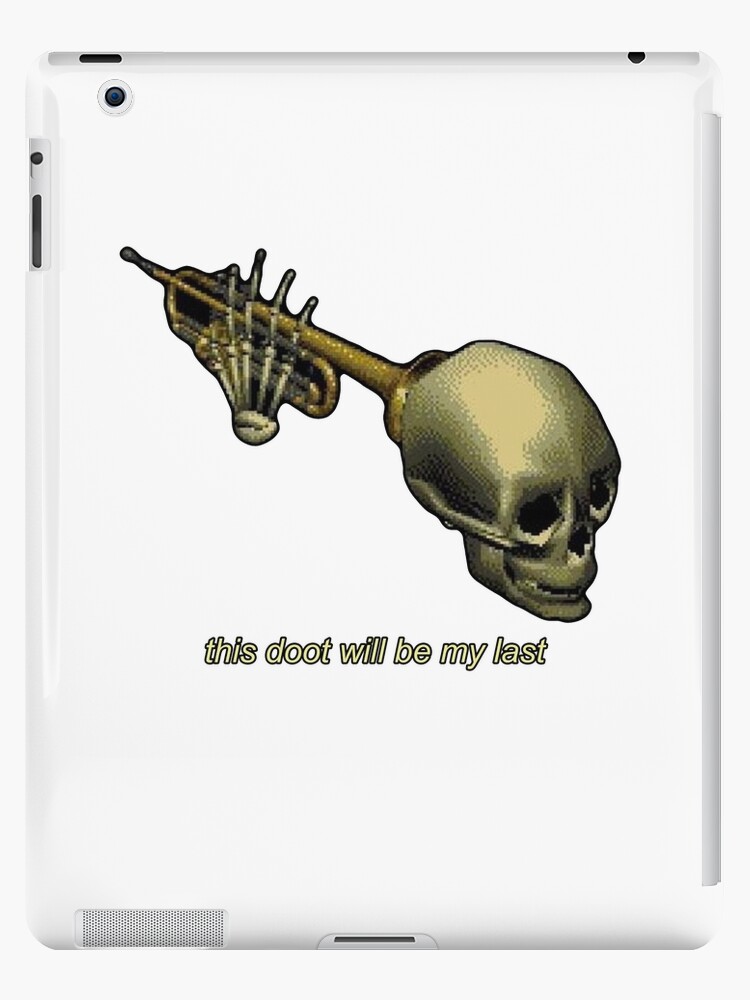 This Doot Will Be My Last Ipad Case Skin By Nicemusicdude Redbubble