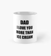 Dad Ice Cream I Love You Funny Gift Idea Tasse