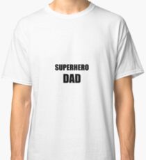 Superhero Dad Funny Gift Idea Classic T-Shirt