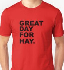 Great Day For Hay Unisex T-Shirt