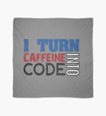 I turn caffeine into code Scarf