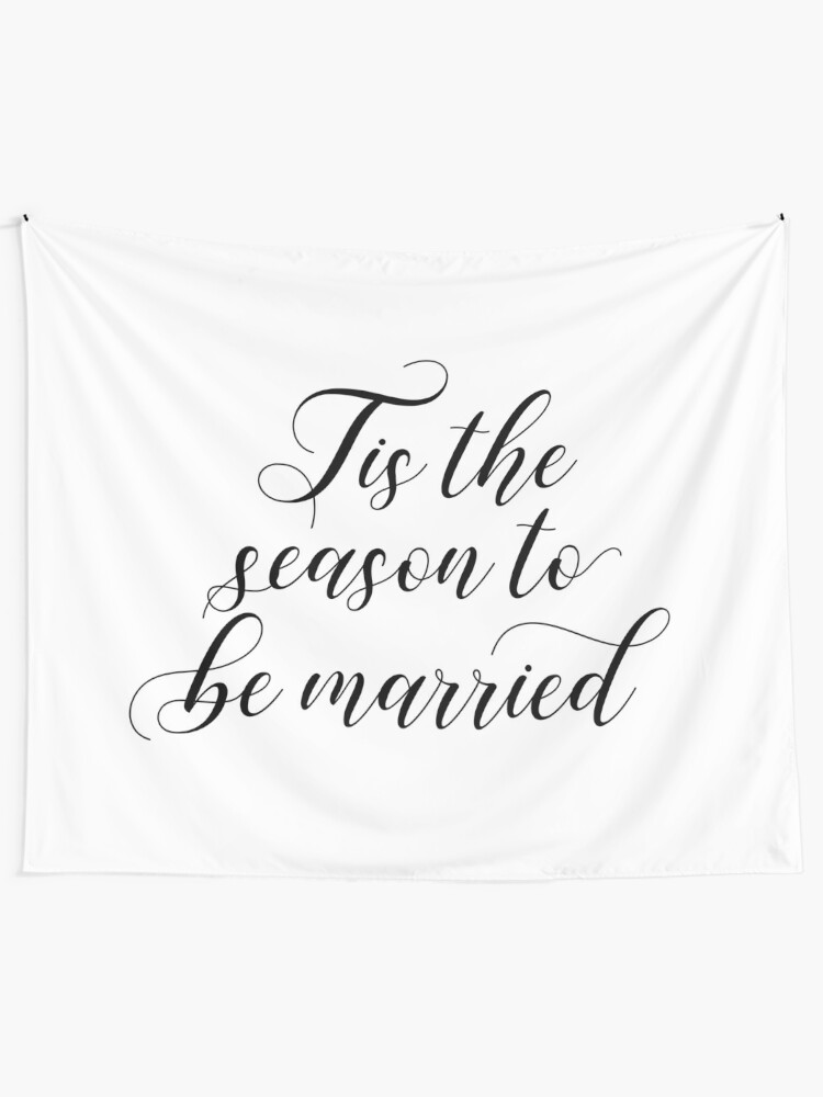 Winter Wedding Tis The Season To Be Married Tapestry By