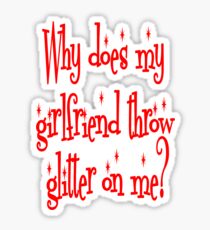Why Does My Girlfriend Throw Glitter on Me? Twilight Sticker