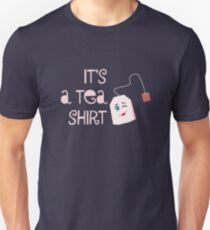 it's a tea-shirt Unisex T-Shirt