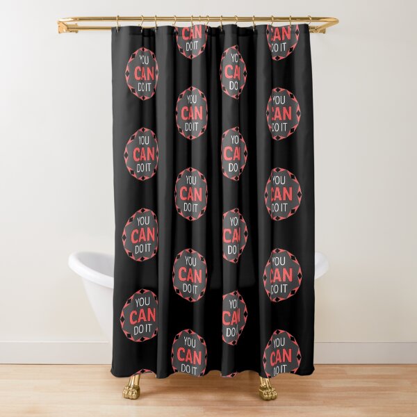 YOU CAN DO IT - Motivation Shower Curtain