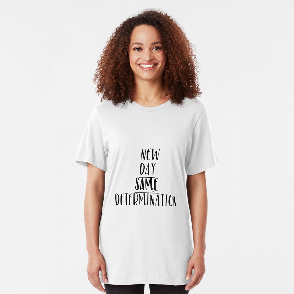 New Day Same Determination Slim Fit T-Shirt