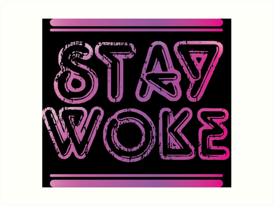 Stay Woke Art Print By Sunnylemonader Redbubble