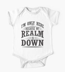 I'm only here because my realm is down One Piece - Short Sleeve
