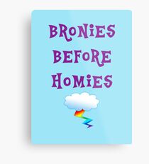 Bronies Before Homies Metal Print