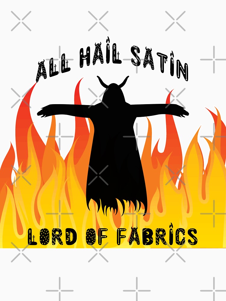 All Hail Satin Lord of Fabrics by raineofiris