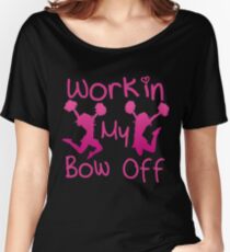 Workin My Bow Off Funny Cheerleading Cheer Women's Relaxed Fit T-Shirt