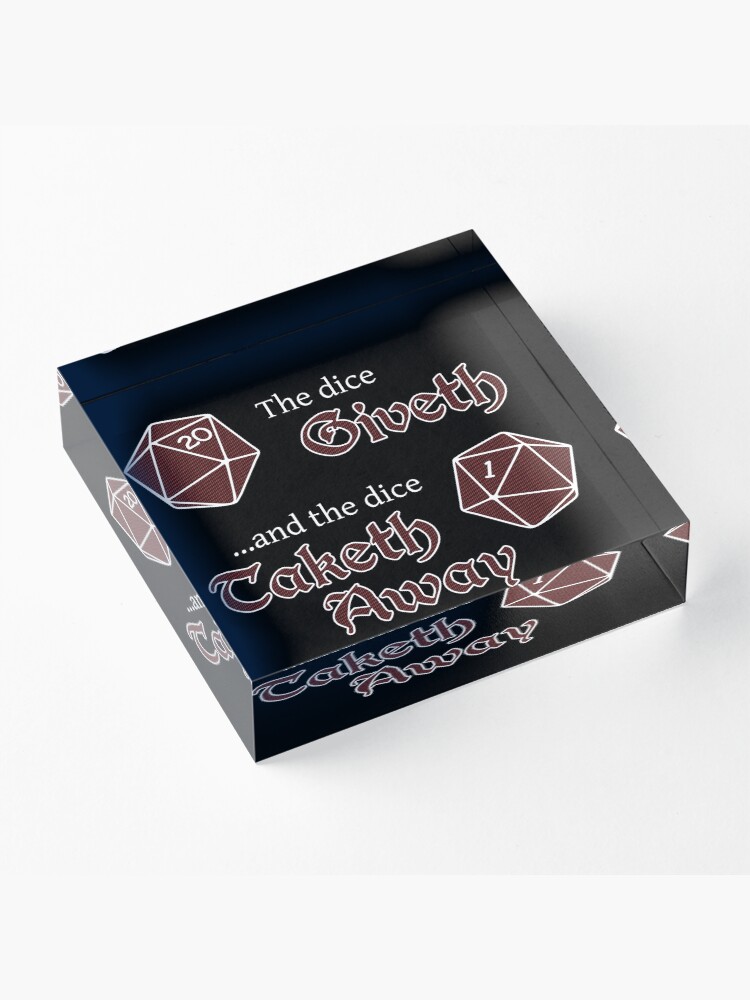 Alternate view of The Dice Giveth... Acrylic Block