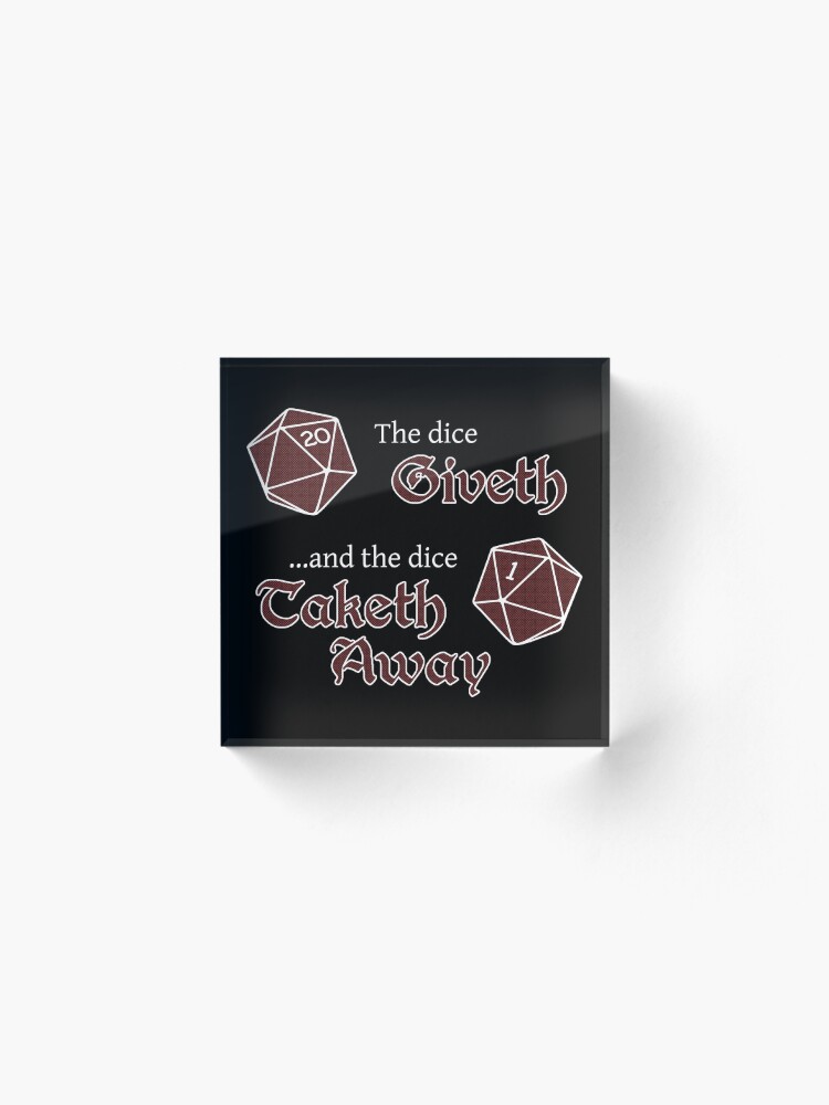 Alternate view of The Dice Giveth... Acrylic Block