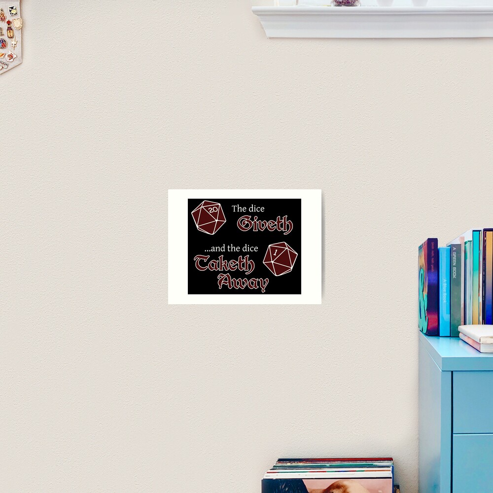 The Dice Giveth... Art Print