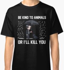 Be-Kind-To-Animals-Or-I-Will Classic T-Shirt