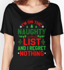 I'm On The Naughty List and I Regret Nothing Women's Relaxed Fit T-Shirt