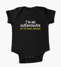 I'm an EXTERMINATOR So I'm SCARY enough Short Sleeve Baby One-Piece