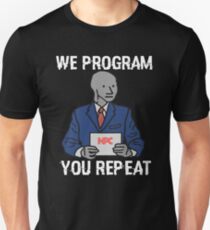 We Program, You Repeat - NPC Meme Unisex T-Shirt