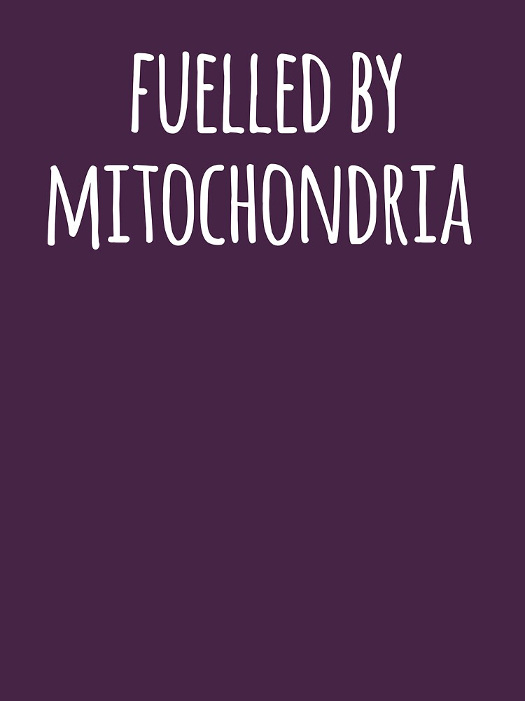 "Fuelled By Mitochondria- Funny Mitochondria Joke" Unisex T-Shirt by