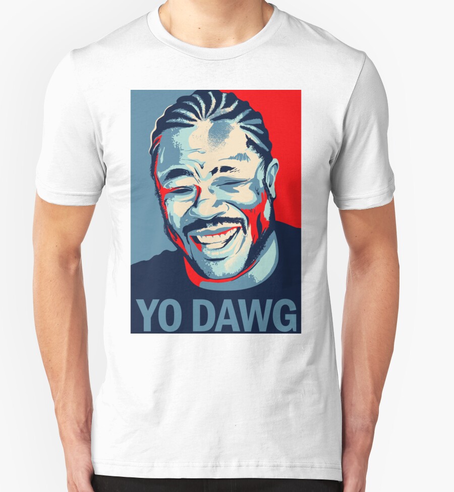 "Yo Dawg, I heard you like Xzibit" T-Shirts & Hoodies by ...