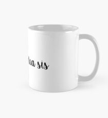 That’s the tea sis Mug