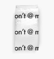 Don't @ me Duvet Cover
