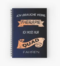 Ich brauche keine Therapie ich muss nur Quad fahren Notizbuch | Journal | Tagebuch | Spiral Notebook