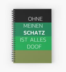 Ohne meinen Schatz ist alles doof als Notizbuch oder Journal und Tagebuch zu verwenden Spiral Notebook