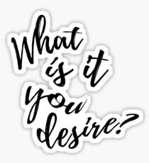 What is it you desire? Sticker