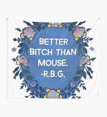 Bessere Hündin als Maus - Ruth Bader Ginsburg Wandbehang