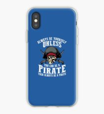 Cute Always Be Yourself Unless You Can Be Pirate Art Gift iPhone Case