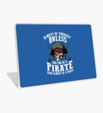 Cute Always Be Yourself Unless You Can Be Pirate Art Gift Laptop Skin