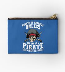 Cute Always Be Yourself Unless You Can Be Pirate Art Gift Studio Pouch