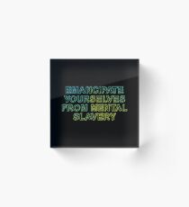 Emancipate yourselves from mental slavery Acrylic Block