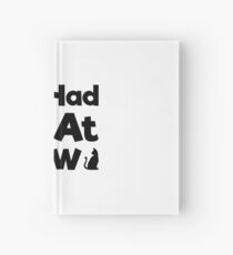 You Had Me At Meow Quote, Gift Hardcover Journal