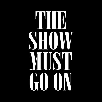 The Show Must Go On | Spiral Notebook