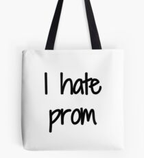 Hate Prom Funny Gift Idea Tote Bag