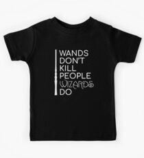 Wands Don't Kill People Wizards Do Kids Tee