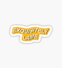Exquisitely Lame Sticker