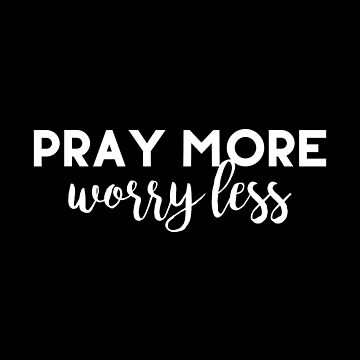 Pray More Worry Less Sticker for Sale by walk-by-faith