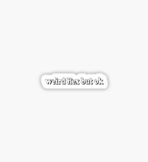 Weird Flex But Ok Sticker