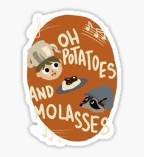 Oh Potatoes and Molasses Sticker