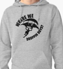Where we droppin Pullover Hoodie