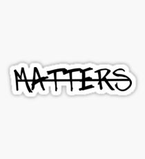 Matters Sticker
