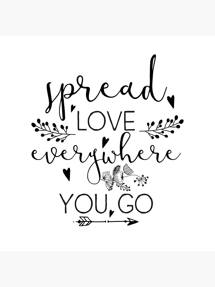 "Inspirational Quote - Spread love everywhere you go" Poster by ...